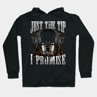 Tattoo Artist Just The Tip I Promise Tattoo Pun Hoodie